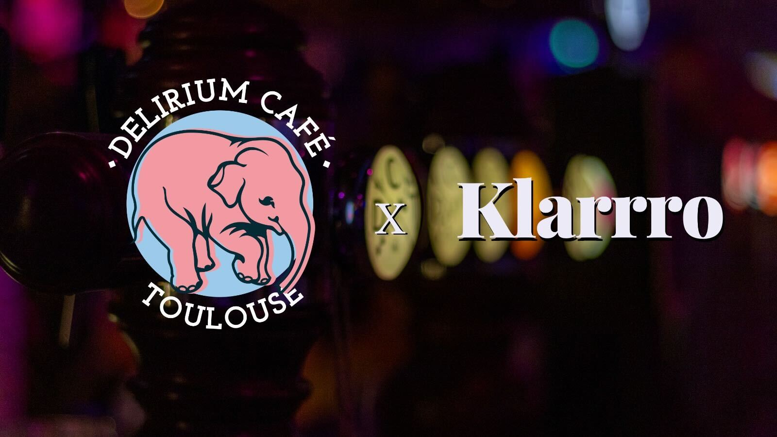 Délirium Café Toulouse × Klarrro